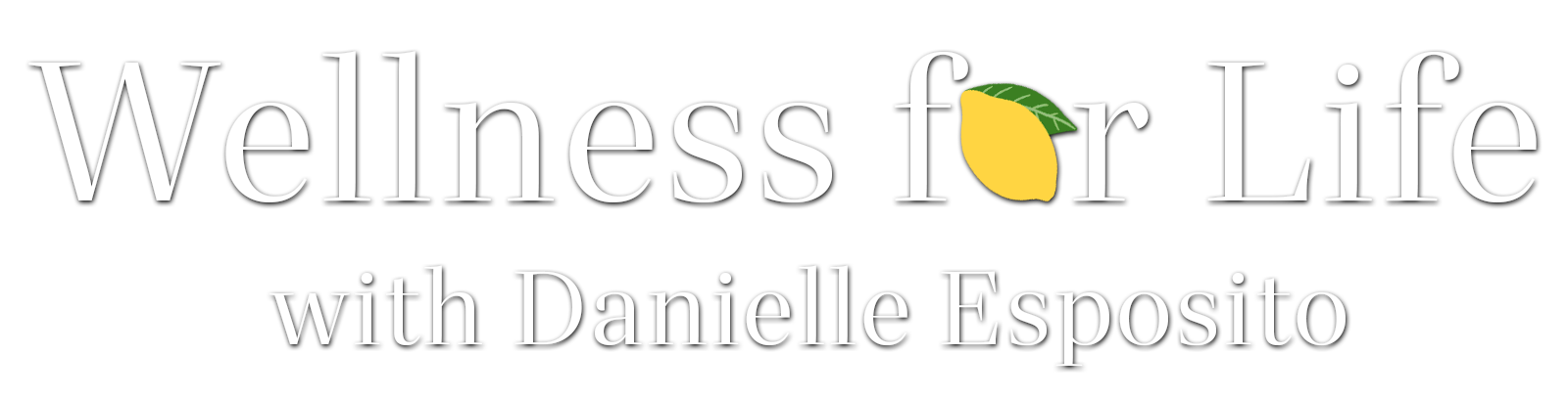 Wellness for Life with Danielle Esposito